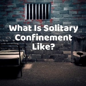 What Is Solitary Confinement Like?