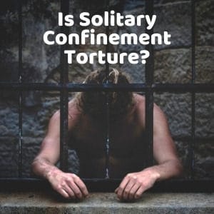 Is Solitary Confinement Torture?