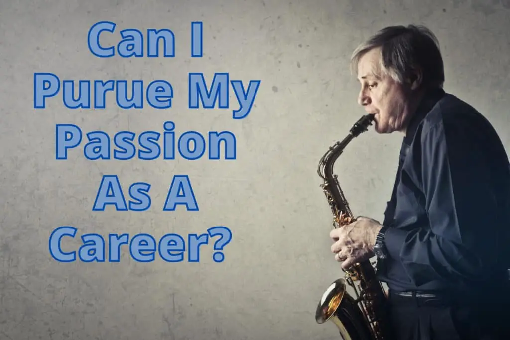 Can I pursue My Passion As A Career?